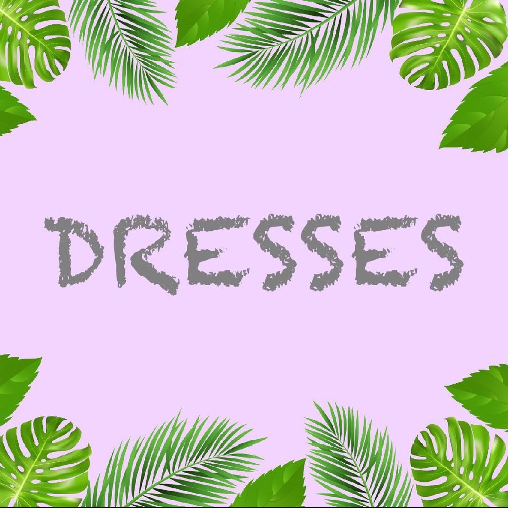 DRESSES